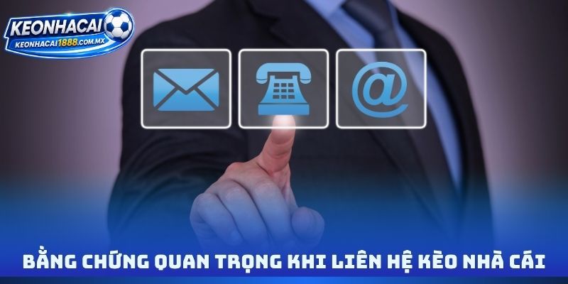 Bằng chứng quan trọng khi liên hệ Kèo nhà cái