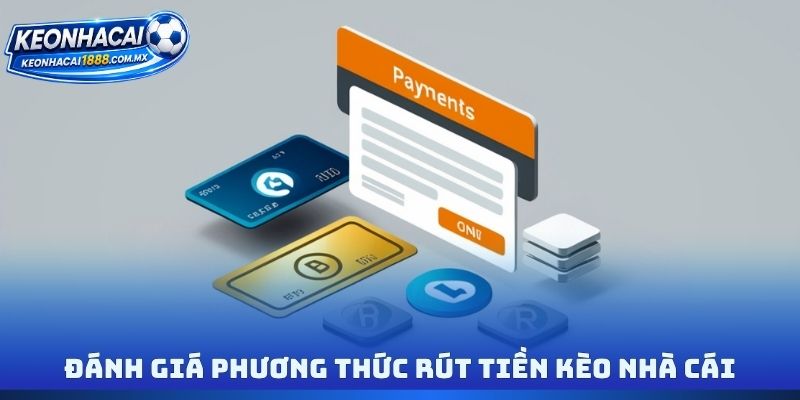 Đánh giá phương thức rút tiền Kèo nhà cái