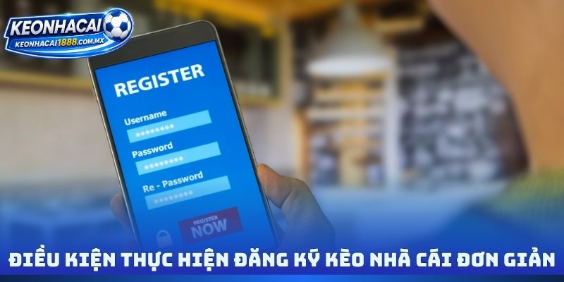 Điều kiện thực hiện đăng ký Kèo nhà cái đơn giản