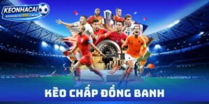 Kèo Chấp Đồng Banh
